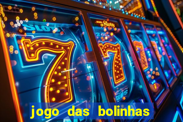 jogo das bolinhas que ganha dinheiro